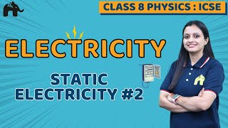 Electricity Class 8 ICSE Physics  Selina Chapter 8  Static Electricity 2 [upl. by Orag659]