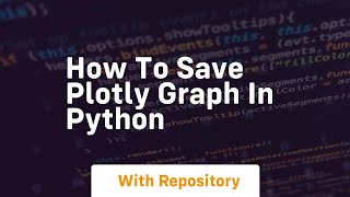 how to save plotly graph in python [upl. by Oirtemed]