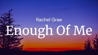 Enough Of Me  Rachel Grae  FULL SONG LYRICS [upl. by Scotney]