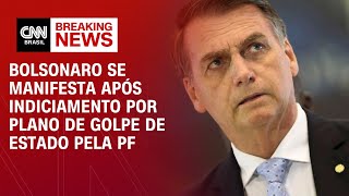 Bolsonaro se manifesta após indiciamento por plano de golpe de Estado pela PF  CNN 360° [upl. by Naitsirhk973]