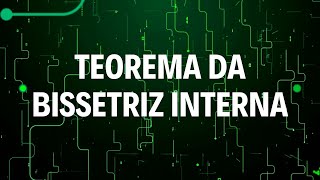 TEOREMA DA BISSETRIZ INTERNA [upl. by Shane]