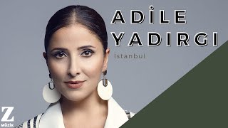 Adile Yadırgı  İstanbul  Hemhal © 2014 Z Müzik [upl. by Shu]