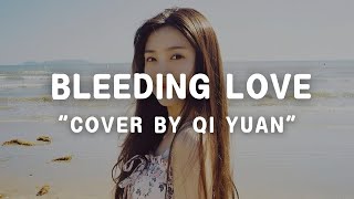 BLEEDING LOVE  COVER BY SEVENY七元 QI YUAN LYRICS [upl. by Dorca]