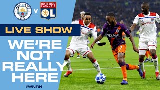 LIVE Man City v Lyon Champions League Quarter Final  Were Not Really Here special [upl. by Cornwell]