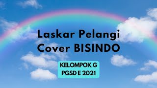 LASKAR PELANGI COVER BISINDO KELOMPOK G PGSD E 21 [upl. by Yenitsed649]