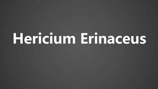 How To Pronounce Hericium Erinaceus [upl. by Brandea]