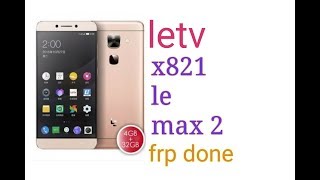 letv le x821 frp reset done with umt le max 2 x821 frp by pass [upl. by Aldwon]