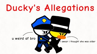 Ducky’s Allegations [upl. by Evered]