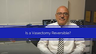 Is a Vasectomy Reversible [upl. by Clarkson]