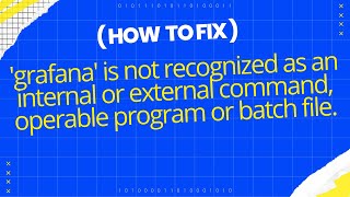 grafana is not recognized as an internal or external commandoperable program or batch file [upl. by Iramohs]