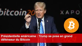 Présidentielle américaine  Trump se pose en grand défenseur du Bitcoin [upl. by Notak]