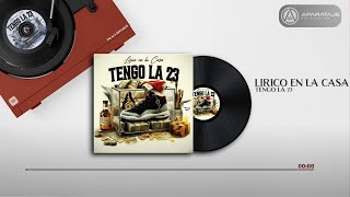 Lirico En La Casa  Tengo la 23 Audio Oficial [upl. by Hardin707]