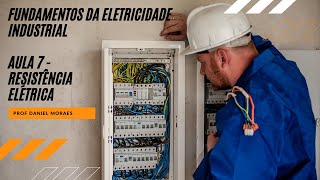 Fundamentos da Eletricidade  Aula 7  Resistência Elétrica [upl. by Rois]