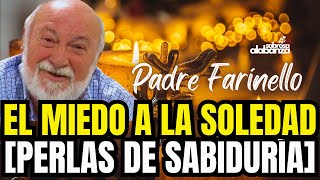 EL MIEDO A LA SOLEDAD 🙏 Perlas de Sabiduría Padre Farinello [upl. by Eeldarb31]