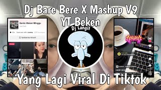 DJ BARA BERE X MASHUP V9 YT BEKEN VIRAL TIK TOK TERBARU 2024 YANG KALIAN CARI [upl. by Ttessil989]