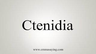 How To Say Ctenidia [upl. by Cly532]