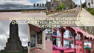 Atlantic Canada Ep 5 New Brunswicks Moncton Tour Downtown Riverfront Park Chocolate River [upl. by Sheaff]