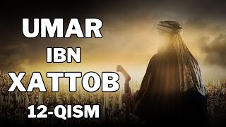 UMAR IBN XATTOB 12  QISM  УМАР ИБН ХАТТОБ 12  КИСМ 4K [upl. by Refinne]