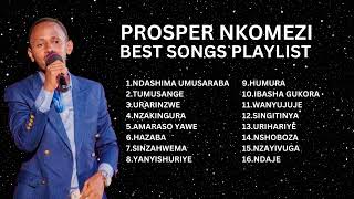 PROSPER NKOMEZI BEST SONGS [upl. by Duntson]