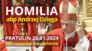 ABP ANDRZEJ DZIĘGA  HOMILIA  150 ROCZNICA MĘCZEŃSTWA UNITÓW PODLASKICH  23012024 r [upl. by Carrie]