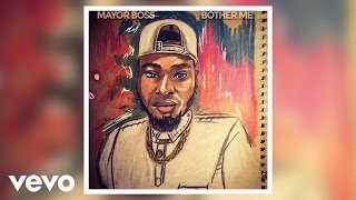 Mayor Boss  Bother Me Audio [upl. by Rann]