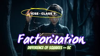 ICSE class 9  Factorization 5C Difference of Square Most Repeated Types of Upcoming exam [upl. by Diaz748]