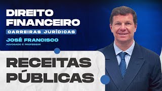 Receitas Públicas  Direito Financeiro  Carreiras Jurídicas  José Francisco [upl. by Rubie]