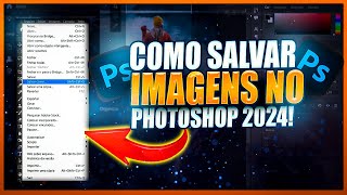 Como SALVAR IMAGENS no ADOBE PHOTOSHOP Atualizado 2024 [upl. by Nomrah]