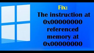 Fix The instruction at 0x00000000 referenced memory at 0x00000000 [upl. by Namaj189]