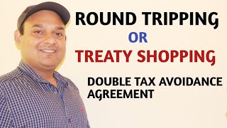 ROUND TRIPPING  TREATY SHOPPING  DOUBLE TAX AVOIDANCE AGREEMENT  ROUND TRIPPING MEANING [upl. by Naesed]