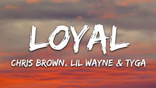 Chris Brown  Loyal Lyrics ft Lil Wayne Tyga [upl. by Nettie]