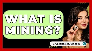 What Is Mining  CryptoBasics360com [upl. by Aivatan]