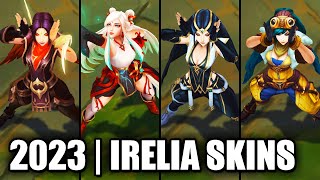 ALL IRELIA SKINS SPOTLIGHT 2023  League of Legends [upl. by Aihseken]