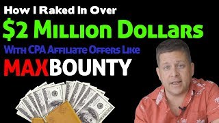 How I Made Over 2000000 With Cpa Affiliate Maxbounty Type Offers [upl. by Lindy]