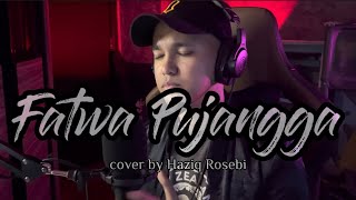 FATWA PUJANGGA  Cover by Haziq Rosebi [upl. by Aylat148]