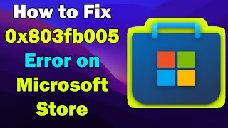 Fix Microsoft Store Error Code 0x803fb005 on Windows 11 or 10 [upl. by Brezin]