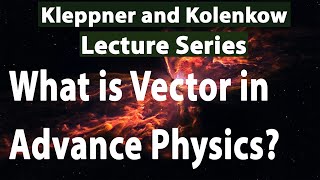 Kleppner and Kolenkow Lecture Series  Why do we study Vectors Part 04 [upl. by Thorvald]