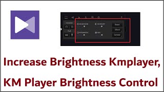 How To Increase Brightness In Kmplayer  KM Player Brightness Control [upl. by Llenor]