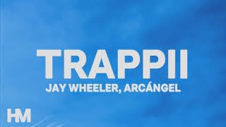 Jay Wheeler Arcángel  TRAPPii LetraLyrics [upl. by Luapnoj877]