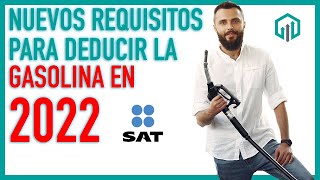 GASOLINA Y COMBUSTIBLES 2022  NUEVOS REQUISITOS PARA SU DEDUCCIÓN  REFORMAS FISCALES 2022 [upl. by Standish]