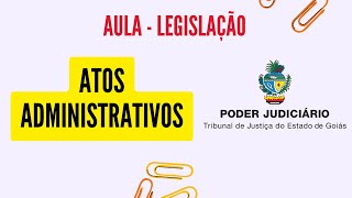 Aula  Atos Administrativos  Concurso TJGO 2024 Todos os Cargos  Legislação  Instituto Verbena [upl. by Nolahs]