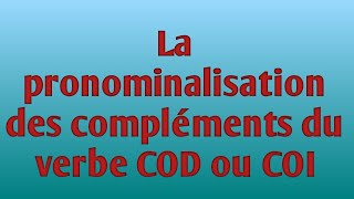 La pronominalisation des compléments du verbe COD ou COI mes apprentissages en français 6 AEP [upl. by Jael894]