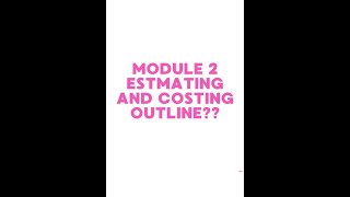 MODULE 2 ESTIMATING AND COSTING COURSE OUTLINECIVILENGINEERING [upl. by Marisa]