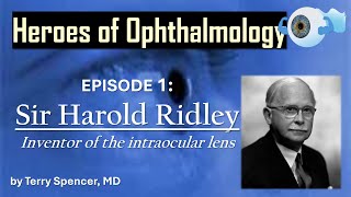 Heroes of Ophthalmology Volume 1 Sir Harold Ridley [upl. by Narud]