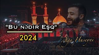 Ağa Huseyni  Bu nədir EŞQ Yeni Mərsiyə 2024 [upl. by Helmer]