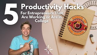 USE THIS TO QUIT YOUR JOB  5 Productivity Hacks for Entrepreneurs who are Working or are in College [upl. by Eiger]