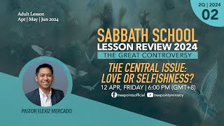 THE CENTRAL ISSUE LOVE OR SELFISHNESS  Sabbath School Lesson 02  2Q 2024 [upl. by Nodnol]