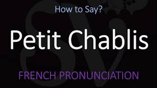 How to Pronounce Petit Chablis French Burgundy Wine Pronunciation [upl. by Paterson]