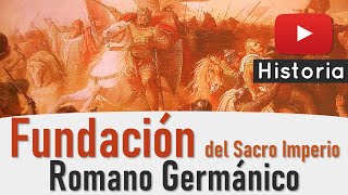 ⭐ Fundación del Sacro Imperio Romano Germánico 📘 aulamedia Historia [upl. by Nahrut]