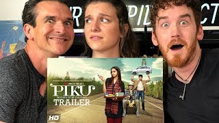 PIKU  Deepika Padukone  Amitabh Bachchan  Irrfan Khan  TRAILER REACTION [upl. by Enywad]